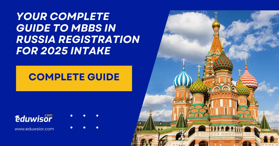 Your Complete Guide to MBBS in Russia Registration for 2025 Intake