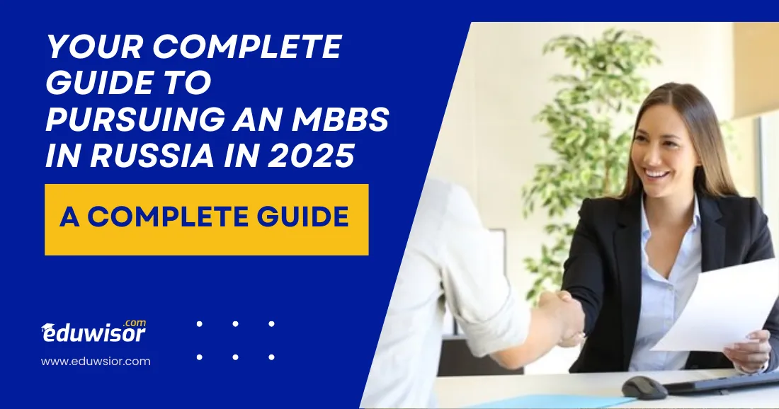 Your Complete Guide to Pursuing an MBBS in Russia in 2025